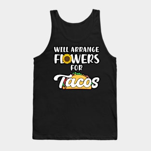 Will Arrange Flowers For Tacos Tank Top